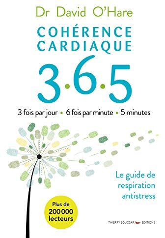 Cohérence cardiaque 365 : le guide de respiration antistress : 3 fois par jour, 6 fois par minute, 5 minutes - Preis vom 09.10.2026 07:28:09 h