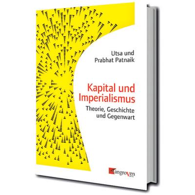 Kapital und Imperialismus, Taschenbuch von Utsa und Prabhat Patnaik, Mangroven Verlag, 978-3-946946-45-8