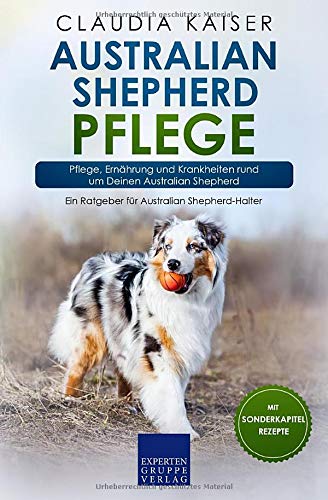 Claudia Kaiser - Australian Shepherd Pflege: Pflege, Ernährung und Krankheiten rund um Deinen Australian Shepherd - Preis vom 18.10.2026 15:28:09 h