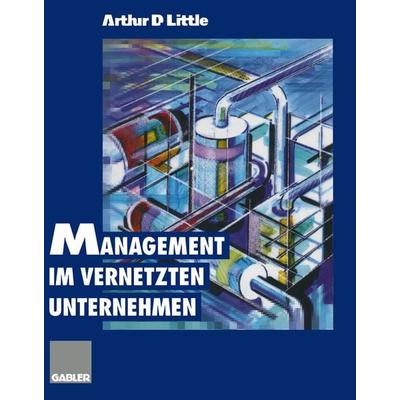 Management im vernetzten Unternehmen, Taschenbuch von , Betriebswirtschaftlicher Verlag Gabler, 978-3-322-82653-4