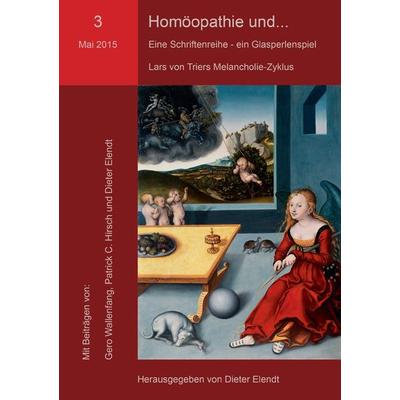 Homöopathie und... Eine Schriftenreihe - ein Glasperlenspiel. Nr.3, Taschenbuch von Gero Wallenfang,Patrick C. Hirsch,Dieter Elendt, BoD – Books on