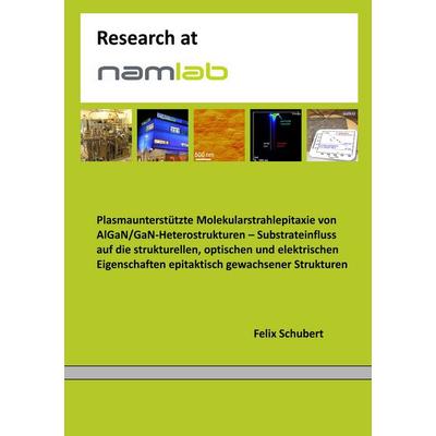 Plasmaunterstützte Molekularstrahlepitaxie von AlGaN/GaN-Heterostrukturen, Taschenbuch von Felix Schubert, BoD – Books on Demand, 978-3-7412-2863-6