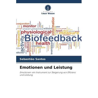 Emotionen und Leistung, Taschenbuch von Sebastião Santos, Verlag Unser Wissen, 978-620-7-25316-6