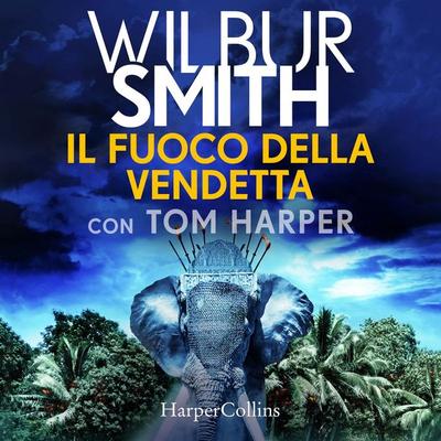 Il fuoco della vendetta - Wilbur Smith,Tom Harper, Audio, 9788830513761