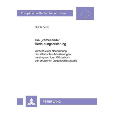 Die 'verhüllende' Bedeutungserklärung, Taschenbuch von Ulrich Bock, Peter Lang GmbH, Internationaler Verlag der Wissenschaften, 978-3-631-51143-5