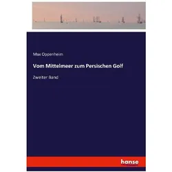 Vom Mittelmeer zum Persischen Golf, Ratgeber von Max Oppenheim