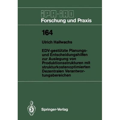 EDV-gestützte Planungs- und Entscheidungshilfen zur Auslegung von Produktionsstrukturen mit strukturkostenoptimierten Dezentralen