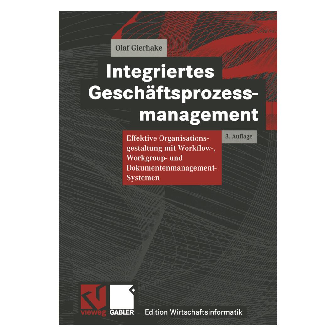 Vieweg+Teubner Integriertes Geschäftsprozessmanagement (Deutsch, Softcover, Elmar J. Sinz, Olaf Gierhake, Otto K. Ferstl, Ulrich Hasenkamp, Wolfgang König) (55538431)
