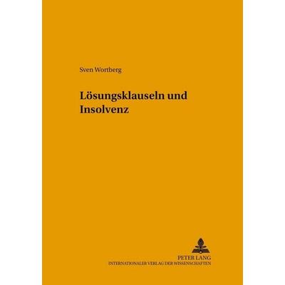 Lösungsklauseln und Insolvenz, Taschenbuch von Sven Wortberg, Peter Lang GmbH, Internationaler Verlag der Wissenschaften, 978-3-631-50683-7