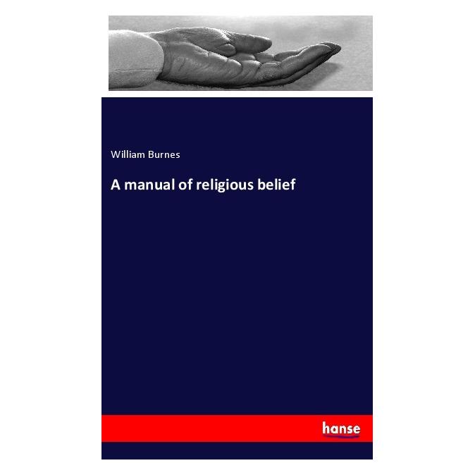 Hansebooks A manual of religious belief (Englisch, Softcover, William Burnes) (56043588)