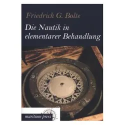 Die Nautik in elementarer Behandlung, Ratgeber von Friedrich G. Bolte