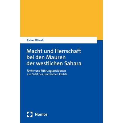 Macht und Herrschaft bei den Mauren der westlichen Sahara, Taschenbuch von Rainer Osswald, Nomos, 978-3-7560-1244-2