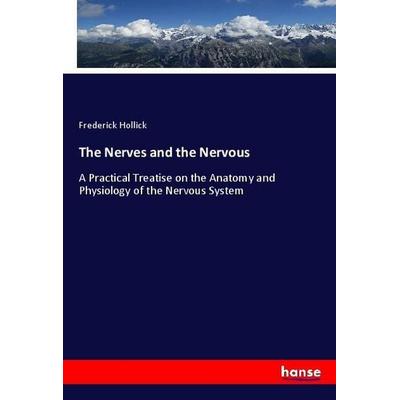 The Nerves and the Nervous, Taschenbuch von Frederick Hollick, Hansebooks, 978-3-337-86169-8
