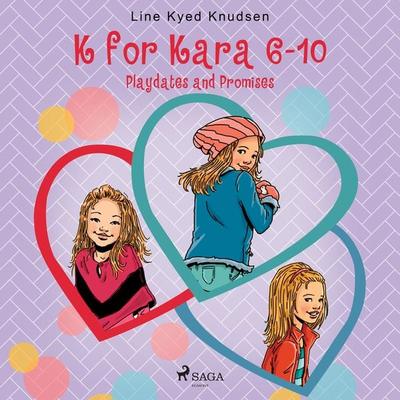 K for Kara 6-10. Playdates and Promises - Line Kyed Knudsen, Audio, 9788727168524
