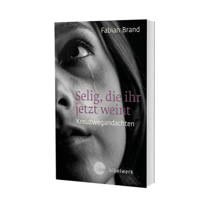 Selig, die ihr jetzt weint, Gebundene Ausgabe von Fabian Brand, Katholisches Bibelwerk, 978-3-460-24239-5