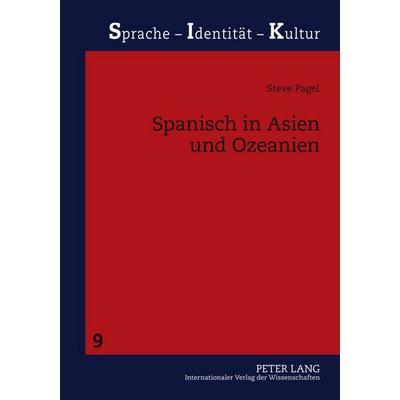 Spanisch in Asien und Ozeanien, Gebundene Ausgabe von Steve Pagel, Peter Lang GmbH, Internationaler Verlag der Wissenschaften, 978-3-631-60830-2