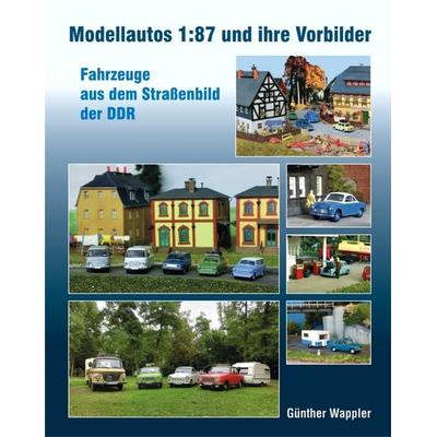 Modellautos 1:87 und ihre Vorbilder, Gebundene Ausgabe von Günther Wappler, Bildverlag Böttger GbR, 978-3-937496-67-2