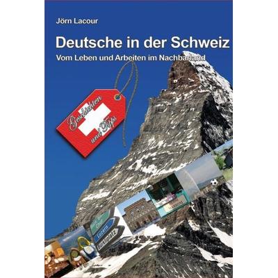 Deutsche in der Schweiz, Taschenbuch von Jörn Lacour, Lektora, 978-3-938470-32-9