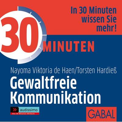30 Minuten Gewaltfreie Kommunikation - Nayoma Viktoria de Haen,Torsten Hardiess, Audio, 9783956233838