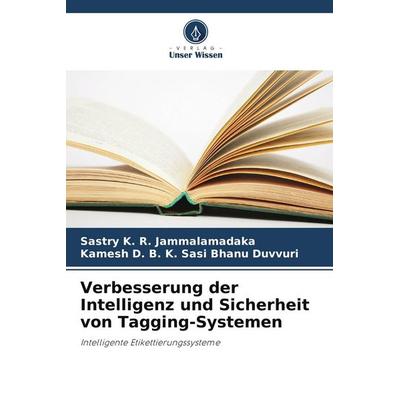 Verbesserung der Intelligenz und Sicherheit von Tagging-Systemen, Taschenbuch von Sastry K. R. Jammalamadaka,Kamesh D. B. K. Sasi Bhanu Duvvuri,