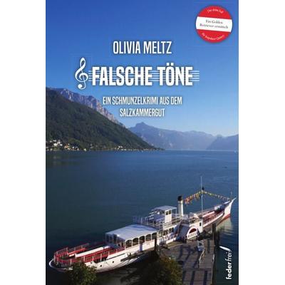 Falsche Töne, Taschenbuch von Olivia Meltz, Verlag Federfrei, 978-3-99074-374-4