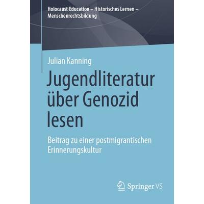 Jugendliteratur über Genozid lesen, Taschenbuch von Julian Kanning, Springer Fachmedien Wiesbaden GmbH, 978-3-658-49920-4