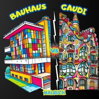 Gaudi vs Bauhaus Malbuch, Taschenbuch von Adriana Saru, Epubli, 978-3-8190-7603-9