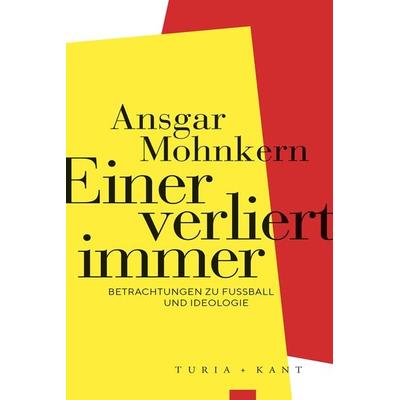 Einer verliert immer, Taschenbuch von Ansgar Mohnkern, Verlag Turia + Kant, 978-3-9851408-9-3