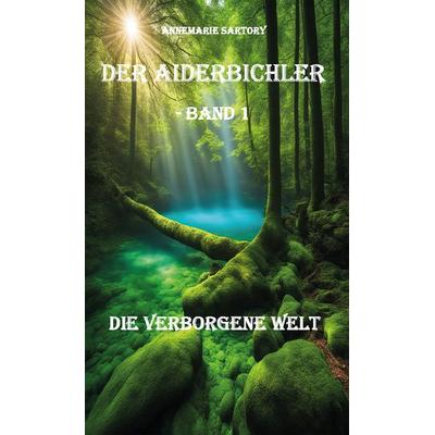 Die verborgene Welt, Taschenbuch von Annemarie Sartory, Rediroma-Verlag, 978-3-9888515-0-5