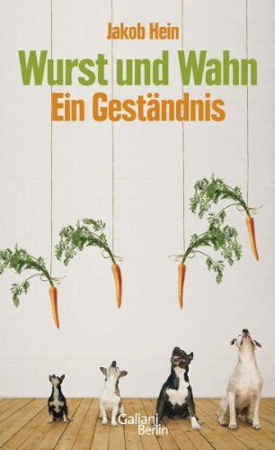 Jakob Hein - Wurst und Wahn: Ein Geständnis - Preis vom 02.10.2026 23:42:20 h