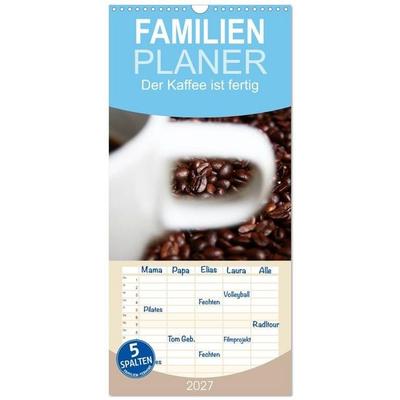 Familienplaner 2027 - Der Kaffee ist fertig mit 5 Spalten (Wandkalender, 21 x 45 cm) CALVENDO