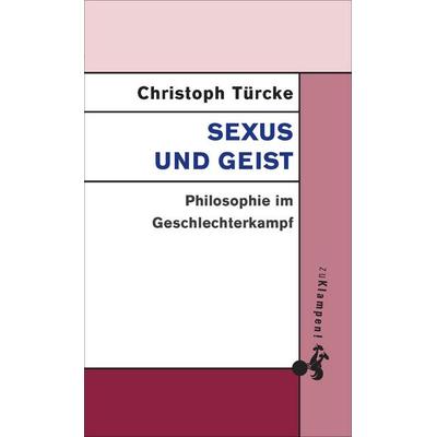Sexus und Geist, Taschenbuch von Christoph Türcke, Zu Klampen Verlag, 978-3-86674-411-0