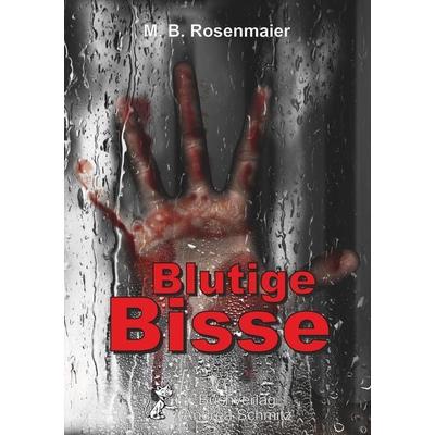 Blutige Bisse, Taschenbuch von M. B. Rosenmaier, Schmitz, Andrea, 978-3-943457-18-6