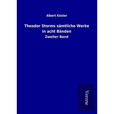 Theodor Storms sämtliche Werke in acht Bänden, Taschenbuch von Albert Köster, BoD - Books on Demand