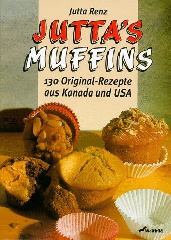 Jutta Renz - Juttas Muffins. 130 Original- Rezepte aus Kanada und USA - Preis vom 10.10.2026 11:48:34 h