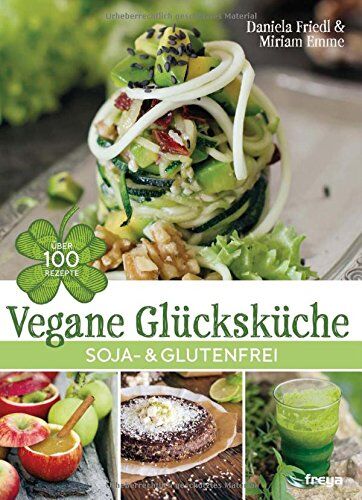 Daniela Friedl - Vegane Glücksküche: Soja- & glutenfrei - Preis vom 09.10.2026 07:28:09 h