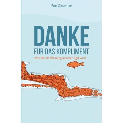 Danke für das Kompliment, Taschenbuch von Fee Gauthier, Epubli, 978-3-7541-4787-0