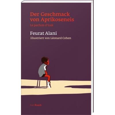 Der Geschmack von Aprikoseneis, Taschenbuch von Feurat Alani, Karl Rauch Verlag GmbH & Co. KG, 978-3-7920-0375-6