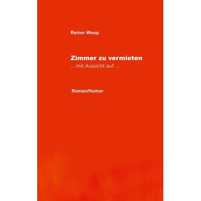 Zimmer zu vermieten, Taschenbuch von Reiner Woop, BoD – Books on Demand, 978-3-7543-0161-6