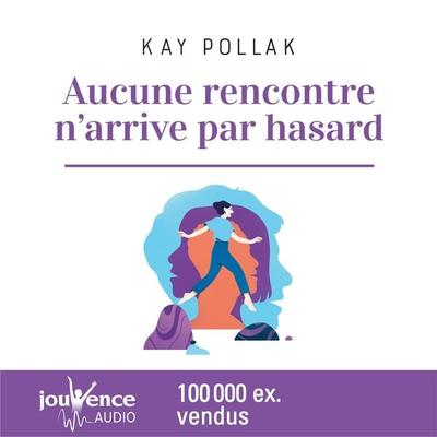 Aucune rencontre n'arrive par hasard - Kay Pollak, Audio, 9782374343211