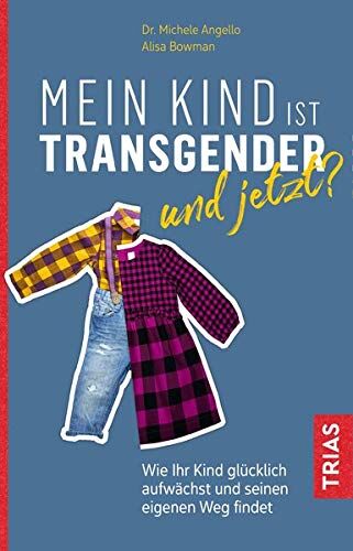 Michele Angello - Mein Kind ist transgender - und jetzt?: Wie Ihr Kind glücklich aufwächst und seinen eigenen Weg findet - Preis vom 10.10.2026 11:48:34 h