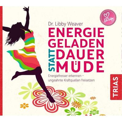 Energiegeladen statt dauermüde - Libby Weaver, CD, 9783432110295