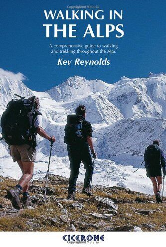 Kev Reynolds - Walking in the Alps: A Comprehensive Guide to Walking and Trekking throughout the Alps - Preis vom 30.09.2026 09:01:18 h