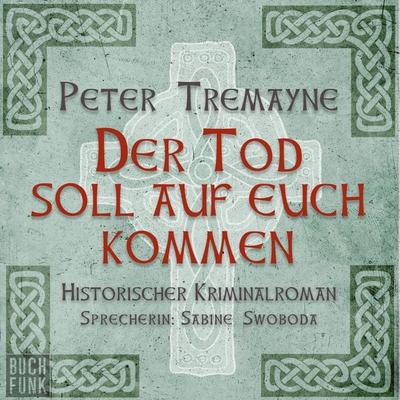 Der Tod soll auf euch kommen - Peter Tremayne, Audio, 9783868474374