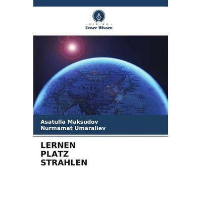 LERNEN PLATZ STRAHLEN, Taschenbuch von Asatulla Maksudov,Nurmamat Umaraliev, Verlag Unser Wissen, 978-620-5-44398-9