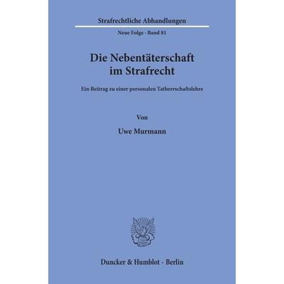 Die Nebentäterschaft im Strafrecht., Taschenbuch von Uwe Murmann, Duncker & Humblot, 978-3-428-07795-3