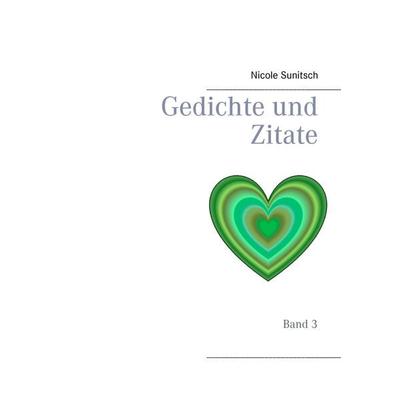 Gedichte und Zitate, Taschenbuch von Nicole Sunitsch, BoD – Books on Demand, 978-3-7431-1288-9
