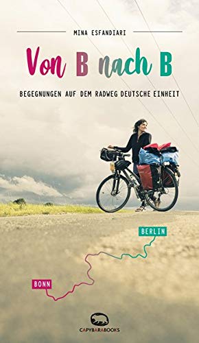 Mina Esfandiari - Von B nach B: Begegnungen auf dem Radweg Deutsche Einheit - Preis vom 13.10.2026 11:25:28 h