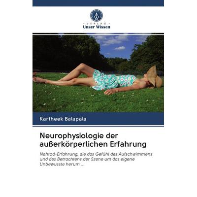 Neurophysiologie der außerkörperlichen Erfahrung, Taschenbuch von Kartheek Balapala, Sciencia Scripts, 978-620-2-60055-2