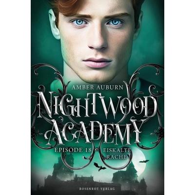 Nightwood Academy, Episode 18 - Eiskalte Rache, Taschenbuch von Amber Auburn, Rosenrot Verlag, 978-3-9881111-9-7